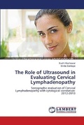 Cover: The Role of Ultrasound in Evaluating Cervical Lymphadenopathy - LAP Lambert Academic Publishing