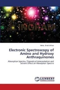 Cover: Electronic Spectroscopy of Amino and Hydroxy Anthraquinones - LAP Lambert Academic Publishing