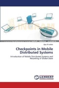 Cover: Checkpoints in Mobile Distributed Systems - LAP Lambert Academic Publishing