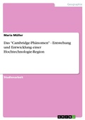 Cover: Das "Cambridge-Ph&auml;nomen" - Entstehung und Entwicklung einer Hochtechnologie-Region - GRIN Verlag