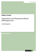 Cover: Organisation und Planung beruflicher Bildungsprozesse - GRIN Verlag