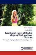 Cover: Traditional claim of Roylea elegans Wall. on Liver Disorder - LAP Lambert Academic Publishing