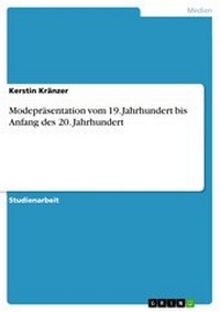 Abbildung von: Modepräsentation vom 19. Jahrhundert bis Anfang des 20. Jahrhundert - GRIN Verlag