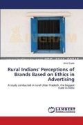 Cover: Rural Indians' Perceptions of Brands Based on Ethics in Advertising - LAP Lambert Academic Publishing