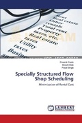 Cover: Specially Structured Flow Shop Scheduling - LAP Lambert Academic Publishing