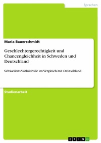 Abbildung von: Geschlechtergerechtigkeit und Chancengleichheit in Schweden und Deutschland - GRIN Verlag