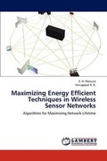 Cover: Maximizing Energy Efficient Techniques in Wireless Sensor Networks - LAP Lambert Academic Publishing
