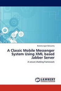 Abbildung von: A Classic Mobile Messenger System Using XML based Jabber Server - LAP Lambert Academic Publishing