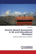 Cover: Seismic Hazard Assessment in NE and Uttarakhand Himalayas - LAP Lambert Academic Publishing