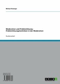 Cover: Moderation und Probleml&ouml;sung - Probleml&ouml;sungstechniken in der Moderation - GRIN Verlag