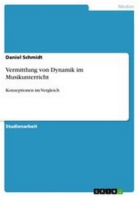 Abbildung von: Vermittlung von Dynamik im Musikunterricht - GRIN Verlag