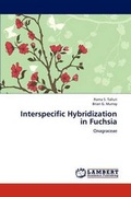Cover: Interspecific Hybridization in Fuchsia - LAP Lambert Academic Publishing