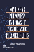 Cover: Nonlinear Phenomena in Flows of Viscoelastic Polymer Fluids - Chapman and Hall