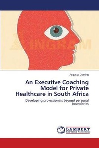 Abbildung von: An Executive Coaching Model for Private Healthcare in South Africa - LAP Lambert Academic Publishing