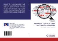 Enlarge image Cover: Knowledge capture in small and medium enterprises - LAP Lambert Academic Publishing