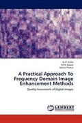 Cover: A Practical Approach To Frequency Domain Image Enhancement Methods - LAP Lambert Academic Publishing