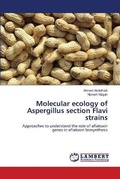 Cover: Molecular ecology of Aspergillus section Flavi strains - LAP Lambert Academic Publishing