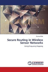 Enlarge image Cover: Secure Routing in Wireless Sensor Networks - LAP Lambert Academic Publishing
