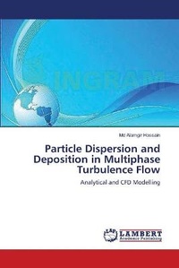 Enlarge image Cover: Particle Dispersion and Deposition in Multiphase Turbulence Flow - LAP Lambert Academic Publishing