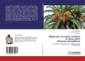 Cover: Molecular variation analysis in Date palm (Phoenix dactylifera) - LAP Lambert Academic Publishing