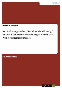 Abbildung von: Veränderungen der "Kundenorientierung" in den Kommunalverwaltungen  durch das Neue Steuerungsmodell - GRIN Verlag
