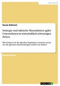 Abbildung von: Strategie und taktische Massnahmen agiler Unternehmen in wirtschaftlich schwierigen Zeiten - GRIN Verlag