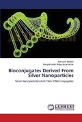 Abbildung von: Bioconjugates Derived From Silver Nanoparticles - LAP Lambert Academic Publishing