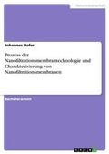 Cover: Prozess der Nanofiltrationsmembrantechnologie und Charakterisierung von Nanofiltrationsmembranen - Grin Verlag