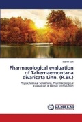 Cover: Pharmacological evaluation of Tabernaemontana divaricata Linn. (R.Br.) - LAP Lambert Academic Publishing