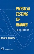 Cover: Physical Testing of Rubber - Chapman and Hall