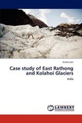 Cover: Case study of East Rathong and Kolahoi Glaciers - LAP Lambert Academic Publishing