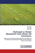 Cover: Hydrogel as Water Absorbent from Water Oil Emulsions - LAP Lambert Academic Publishing