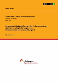 Abbildung von: Besondere Erhebungsformen der Einkommensteuer (Lohnsteuer, Kapitalertragsteuer, Einkommensteuervorauszahlungen) - GRIN Verlag