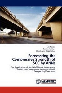 Enlarge image Cover: Forecasting the Compressive Strength of SCC by ANNs - LAP Lambert Academic Publishing