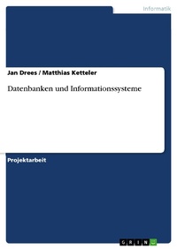 Enlarge image Cover: Datenbanken und Informationssysteme - GRIN Verlag
