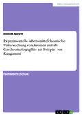 Cover: Experimentelle lebensmittelchemische Untersuchung von Aromen mittels Gaschromatographie am Beispiel von Kaugummi - GRIN Verlag