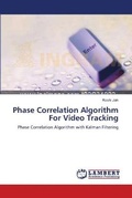 Cover: Phase Correlation Algorithm For Video Tracking - LAP Lambert Academic Publishing