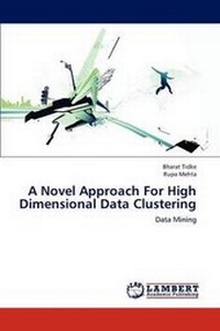 Enlarge image Cover: A Novel Approach For High Dimensional Data Clustering - LAP Lambert Academic Publishing