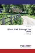Cover: I Must Walk Through the Gate - LAP Lambert Academic Publishing