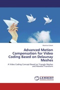 Cover: Advanced Motion Compensation for Video Coding Based on Delaunay Meshes - LAP Lambert Academic Publishing