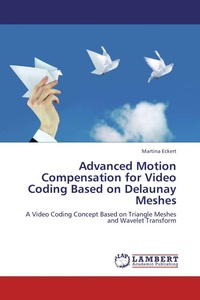 Enlarge image Cover: Advanced Motion Compensation for Video Coding Based on Delaunay Meshes - LAP Lambert Academic Publishing