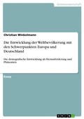 Cover: Die Entwicklung der Weltbevoelkerung mit den Schwerpunkten Europa und Deutschland - Grin Verlag