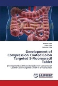 Cover: Development of Compression Coated Colon Targeted 5-Fluorouracil Tablet - LAP Lambert Academic Publishing