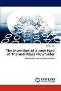 Cover: The invention of a new type of Thermal Mass Flowmeter - LAP Lambert Academic Publishing