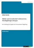 Cover: Militaer und Gesellschaft waehrend des Dreissigjaehrigen Krieges - GRIN Verlag