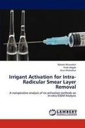 Cover: Irrigant Activation for Intra-Radicular Smear Layer Removal - LAP Lambert Academic Publishing