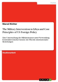 Enlarge image Cover: The Military Intervention in Libya and Core Principles of US Foreign Policy - GRIN Verlag