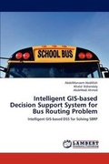 Cover: Intelligent GIS-Based Decision Support System for Bus Routing Problem - LAP Lambert Academic Publishing