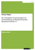 Cover: Die strategische Situationsanalyse im Sportmarketing am Beispiel Deutscher Racketlon Verband e.V. - GRIN Verlag