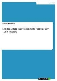 Abbildung von: Sophia Loren - Der italienische Filmstar der 1960-er Jahre - GRIN Verlag